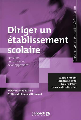 Couverture du livre « Diriger un établissement scolaire ; tensions, ressources et développement » de Richard Etienne et Guy Pelletier et Leatitia Progin aux éditions De Boeck Superieur