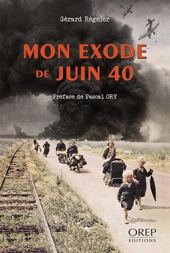 Couverture du livre « Mon exode de juin 40 » de Gerard Regnier aux éditions Orep