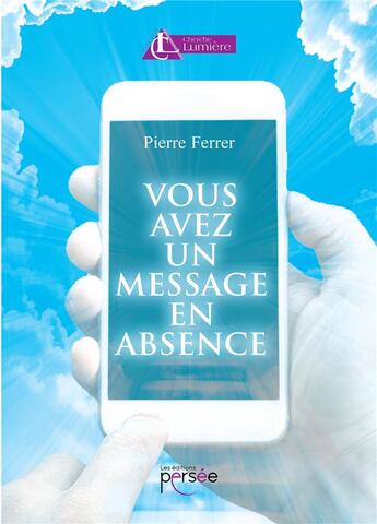 Couverture du livre « Vous avez un message en absence » de Pierre Ferrer aux éditions Persee