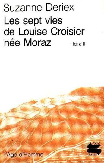 Couverture du livre « Sept Vies Louise Croisier T.2 Ps106 » de Deriex Suzanne aux éditions L'age D'homme