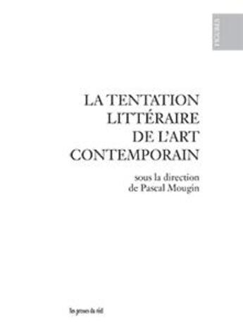 Couverture du livre « La tentation littéraire de l'art contemporain » de Pascal Mougin aux éditions Les Presses Du Reel
