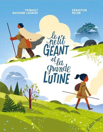 Couverture du livre « Le petit Géant et la grande Lutine » de Sebastien Pelon et Thibault Guichon-Laurier aux éditions Elan Vert