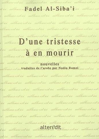 Couverture du livre « D'une tristesse a en mourir » de Fadel Al-Siba'I aux éditions Alteredit