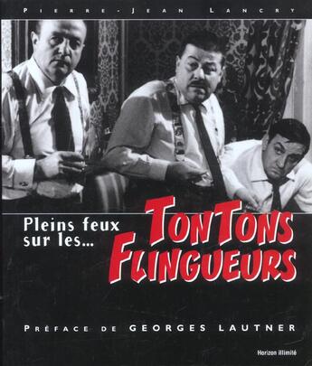 Couverture du livre « Tontons flingueurs (les) » de Pierre-Jean Lancry aux éditions Horizon Illimite