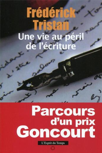 Couverture du livre « Une vie au peril de l'écriture » de Frederick Tristan aux éditions L'esprit Du Temps