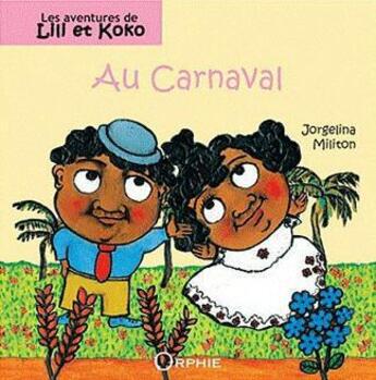 Couverture du livre « Les aventures de Lili et Koko ; au carnaval » de Jorgelina Militon aux éditions Orphie