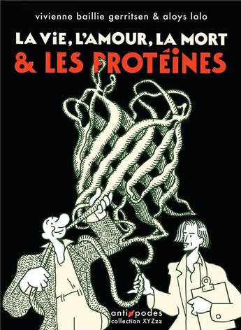 Couverture du livre « La vie, l'amour, la mort & les protéines » de Vivienne Baillie Guerrisen et Aloys Lolo aux éditions Antipodes Suisse