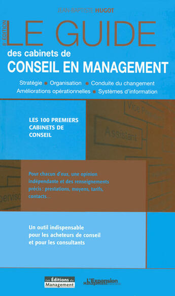 Couverture du livre « Le guide des cabinets de conseils en management » de Jean-Baptiste Hugot aux éditions Management