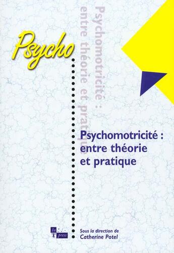 Couverture du livre « Psychomotricite : entre theorie et pratique » de Catherine Potel aux éditions In Press