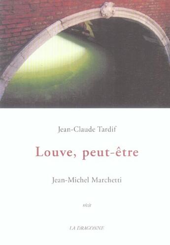 Couverture du livre « Louve,peut-etre » de Jean-Claude Tardif aux éditions La Dragonne