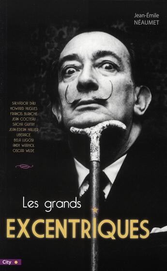 Couverture du livre « Les grands excentriques » de Jean-Emile Neaumet aux éditions City