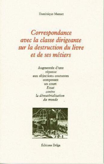 Couverture du livre « Correspondance avec la classe dirigeante sur la destruction du livre et de ses métiers » de Dominique Mazuet aux éditions Delga