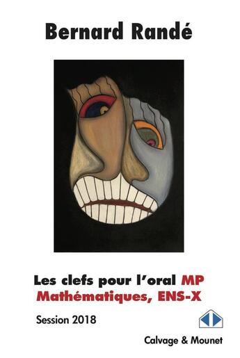 Couverture du livre « Les clefs pour l'oral MP mathématiques, ENS-x ; session 2018 » de Bernard Rande aux éditions Calvage Mounet