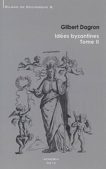 Couverture du livre « Idées byzantines t.2 » de Gilbert Dagron aux éditions Achcbyz