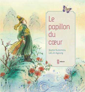 Couverture du livre « Le papillon du coeur » de Sophie Guiberteau et Lee Jin-Kyoung aux éditions Chan-ok