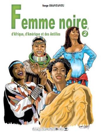 Couverture du livre « Femme noire d'Afrique, d'Amérique et des Antilles t.2 » de Serge Diantantu aux éditions Caraibeditions