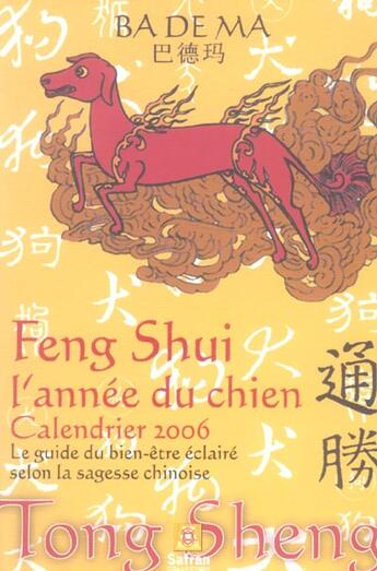 Couverture du livre « Feng shui, l'année du chien ; calendrier 2006, le guide du bien-être éclairé selon la sagesse chinoise » de Badema aux éditions Safran