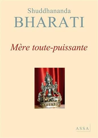 Couverture du livre « Dialogues avec la mère divine t.4 ; mère toute-puissante » de Bharati Shuddhananda aux éditions Assa