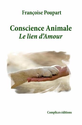 Couverture du livre « Conscience animale ; le lien d'amour » de Françoise Poupart aux éditions Complices