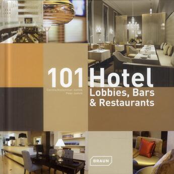 Couverture du livre « 101 hotel, lobbies, bars and restaurants » de Corinna Kretschmar-Joehnk et Peter Joehnk aux éditions Braun
