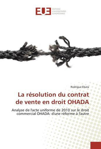 Couverture du livre « La resolution du contrat de vente en droit ohada » de Ebata Rodrigue aux éditions Editions Universitaires Europeennes