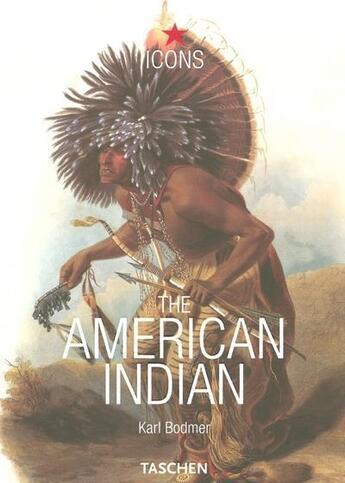 Couverture du livre « The american indian » de Karl Bodmer aux éditions Taschen