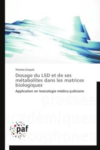 Couverture du livre « Dosage du LSD et de ses métabolites dans les matrices biologiques » de Thomas Gicquel aux éditions Presses Academiques Francophones