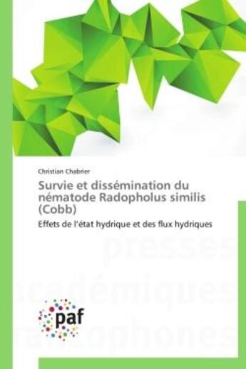 Couverture du livre « Survie et dissemination du nematode radopholus similis (cobb) - effets de l'etat hydrique et des flu » de Chabrier Christian aux éditions Presses Academiques Francophones