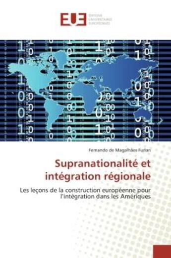 Couverture du livre « Supranationalite et integration regionale - les lecons de la construction europeenne pour l'integrat » de De Magalhaes Furlan aux éditions Editions Universitaires Europeennes