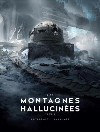 Couverture du livre « Les montagnes hallucinées Tome 2 ; illustré » de Howard Phillips Lovecraft et Francois Baranger aux éditions Bragelonne