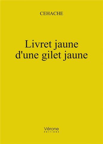 Couverture du livre « Livret jaune d'une gilet jaune » de Cehache aux éditions Verone