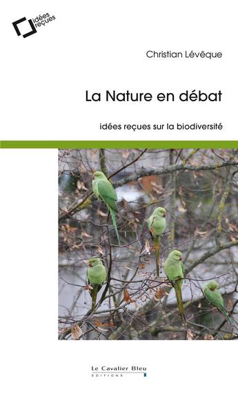 Couverture du livre « La nature en débat » de Christian Lévêque aux éditions Le Cavalier Bleu