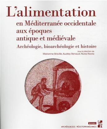 Couverture du livre « L'alimentation en Méditerranée occidentale aux époques antique et médievale : archéologie, bioarchéologie et histoire » de Marianne Brisville et Audrey Renaud et Nuria Rovira et Collectif aux éditions Pu De Provence