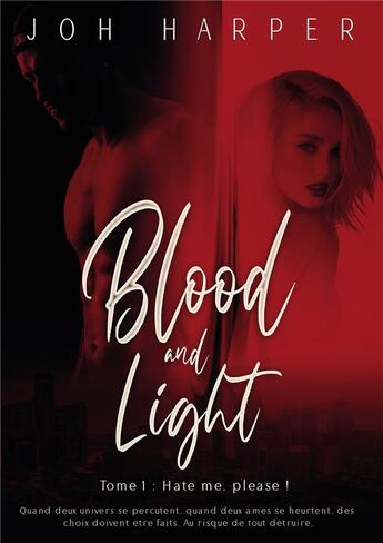 Couverture du livre « Blood and Light : Tome 1 : Hate me, please ! » de Joh Harper aux éditions Bookelis