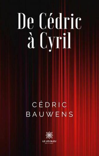 Couverture du livre « De Cédric à Cyril » de Cedric Bauwens aux éditions Le Lys Bleu