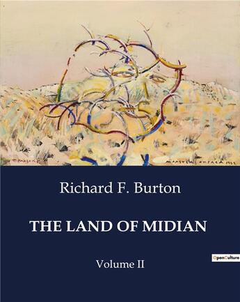 Couverture du livre « THE LAND OF MIDIAN : Volume II » de Richard F. Burton aux éditions Culturea