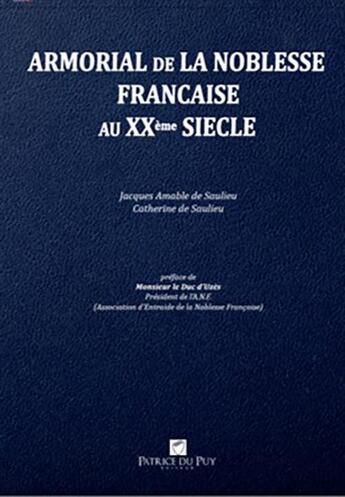 Couverture du livre « ARMORIAL DE LA NOBLESSE FRANCAISE AU XXEME SIECLE - ANF : SUCCESSEUR DE L'ARMORIAL DE L'ANF » de Jacques Amable Saulieu (De) et Catherine Saulieu (De) aux éditions Memoire Et Documents