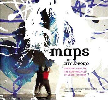 Couverture du livre « Maps of city and body : shedding light on the performances of denise uyehara » de Uyehara Denise aux éditions Dap Artbook