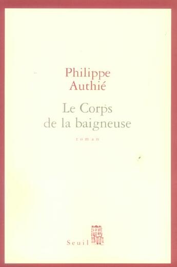 Couverture du livre « Le corps de la baigneuse » de Philippe Authie aux éditions Seuil