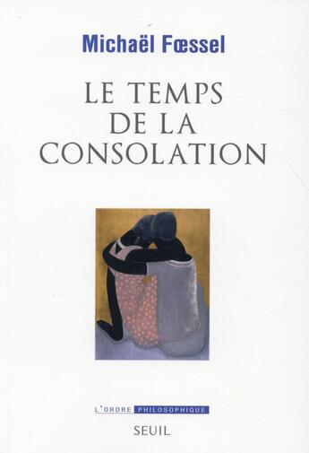 Couverture du livre « Le temps de la consolation » de Michael Foessel aux éditions Seuil