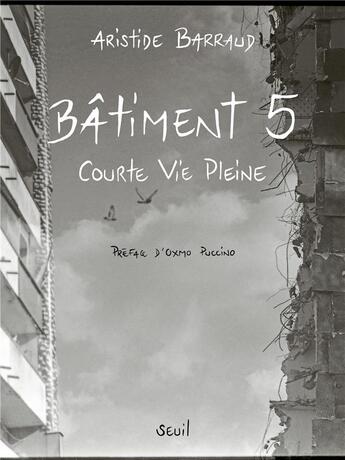 Couverture du livre « Bâtiment 5 : courte vie pleine » de Aristide Barraud aux éditions Seuil