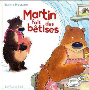 Couverture du livre « Martin fait des bêtises » de David Melling aux éditions Larousse