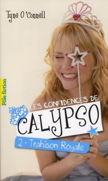 Couverture du livre « Les confidences de Calypso Tome 2 : trahison royale » de Tyne O'Connell aux éditions Gallimard-jeunesse