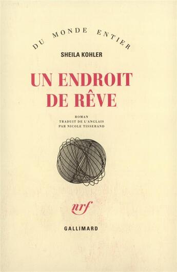 Couverture du livre « Un Endroit De Reve » de Sheila Kohler aux éditions Gallimard