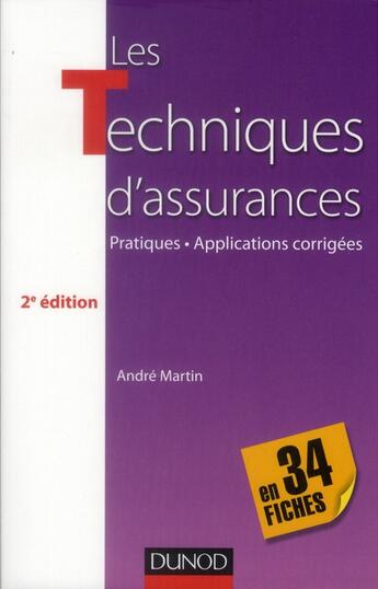 Couverture du livre « Les techniques d'assurances en 34 fiches ; pratiques, applications corrigées (3e édition) » de Andre Martin aux éditions Dunod