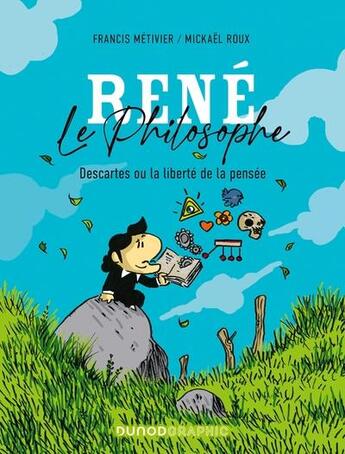 Couverture du livre « René le philosophe : Descartes ou la liberté de la pensée » de Francis Metivier et Mickael Roux aux éditions Dunod