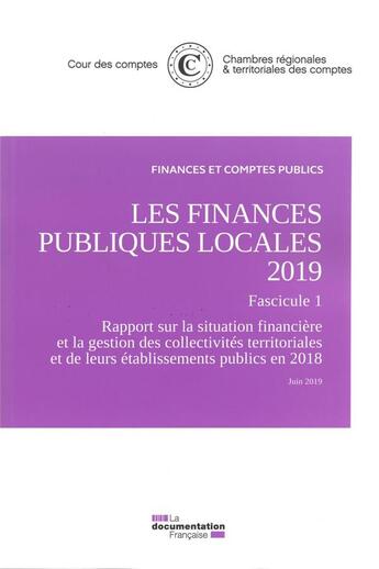 Couverture du livre « Les finances publiques locales ; fascicule 1. la situation financière des collectivités territoriales et de leurs établissements publics en 2018 » de Cour Des Comptes aux éditions Documentation Francaise