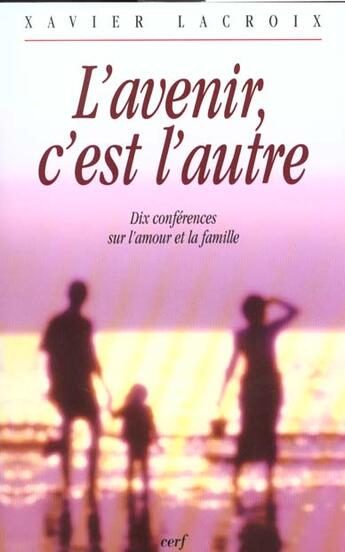 Couverture du livre « L'avenir, c'est l'autre » de Xavier Lacroix aux éditions Cerf