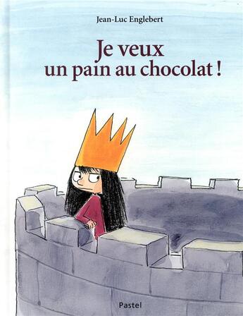 Couverture du livre « Je veux un pain au chocolat ! » de Jean-Luc Englebert aux éditions Ecole Des Loisirs