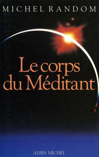 Couverture du livre « Le corps du méditant » de Michel Random aux éditions Albin Michel